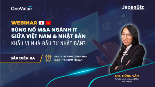 Hội thảo trực tuyến: “Bùng nổ" M&A ngành IT giữa Việt Nam & Nhật Bản - Khẩu vị nhà đầu tư Nhật Bản