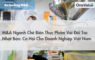 M&A ngành chế biến thực phẩm với đối tác Nhật Bản: Cơ hội cho doanh nghiệp Việt Nam