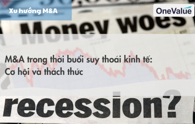 M&A trong thời buổi suy thoái kinh tế: Cơ hội và thách thức