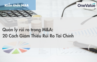Quản lý rủi ro trong M&A: 20 cách giảm thiểu rủi ro tài chính