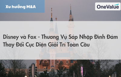 Disney và Fox - Thương vụ sáp nhập đình đám thay đổi cục diện giải trí toàn cầu