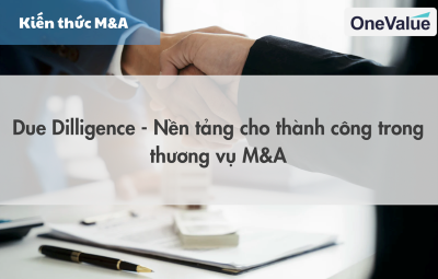 Due Dilligence - Nền tảng cho thành công trong thương vụ M&A