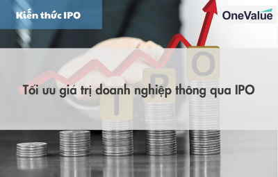 Tối ưu giá trị doanh nghiệp thông qua IPO