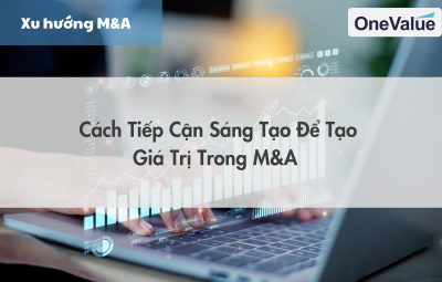 Cách tiếp cận sáng tạo để tạo giá trị trong M&A