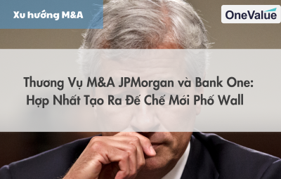 Thương vụ M&A JPMorgan và Bank One: Hợp nhất tạo ra đế chế mới Phố Wall