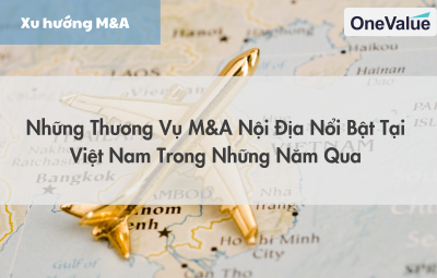 Những thương vụ M&A nội địa nổi bật tại Việt Nam trong những năm qua