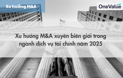 Xu hướng M&A xuyên biên giới trong ngành dịch vụ tài chính năm 2025