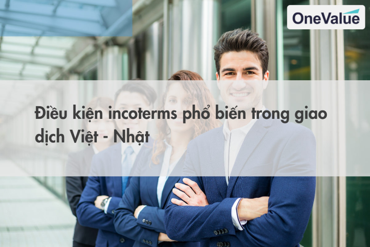 Điều kiện incoterms phổ biến trong giao dịch Việt - Nhật