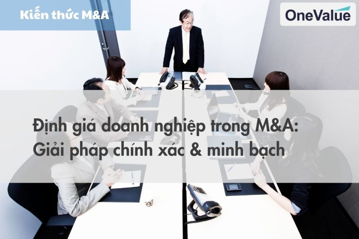 Định giá doanh nghiệp trong M&A Giải pháp chính xác & minh bạch