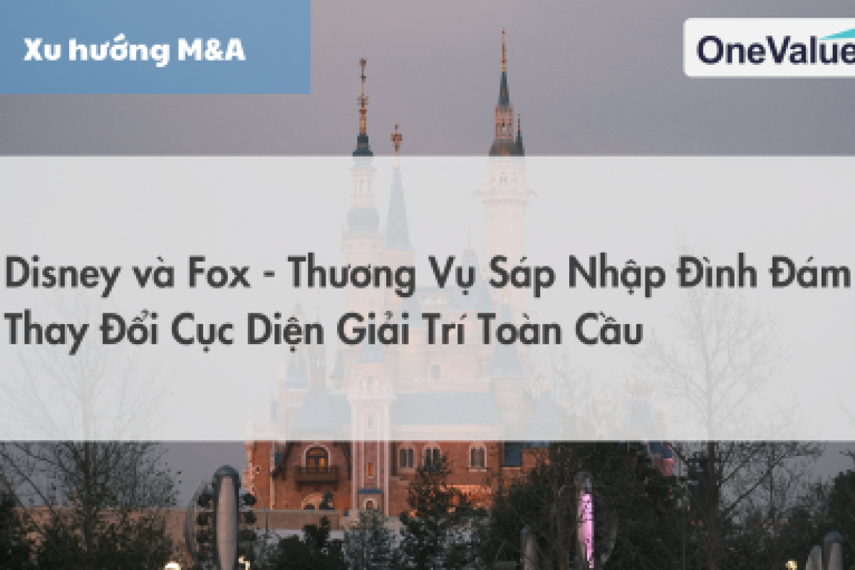 Disney và Fox - Thương vụ sáp nhập đình đám thay đổi cục diện giải trí toàn cầu