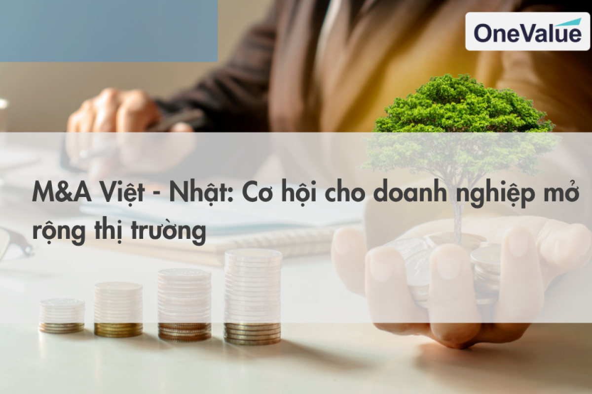 M&A Việt - Nhật Cơ hội cho doanh nghiệp mở rộng thị trường