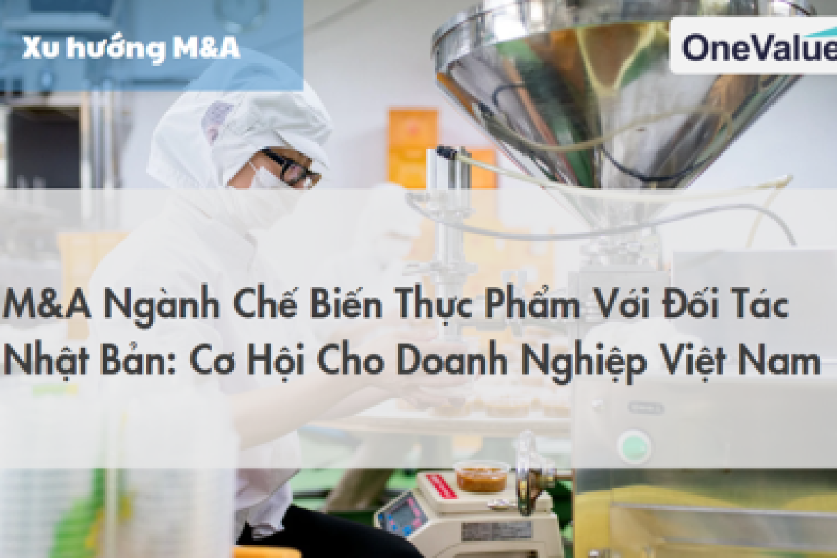 M&A ngành chế biến thực phẩm với đối tác Nhật Bản: Cơ hội cho doanh nghiệp Việt Nam