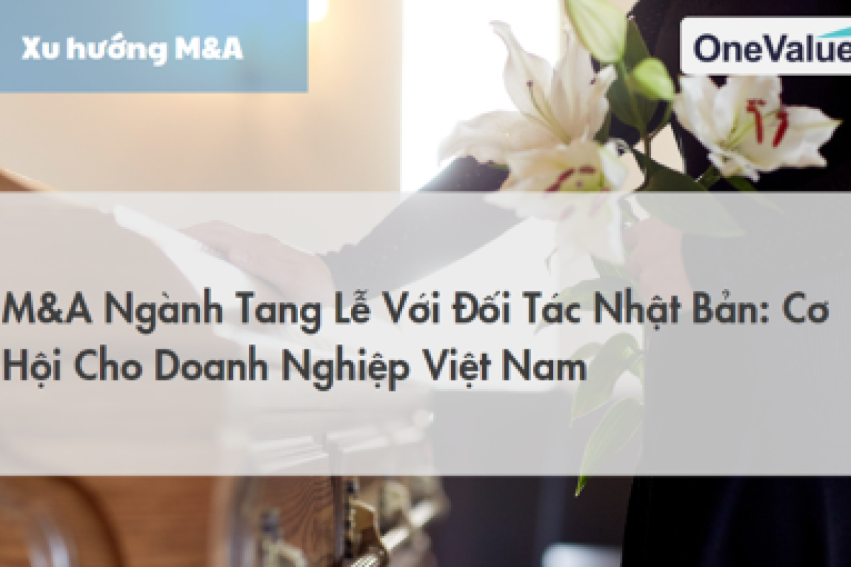 M&A ngành tang lễ với đối tác Nhật Bản: Cơ hội cho doanh nghiệp Việt Nam