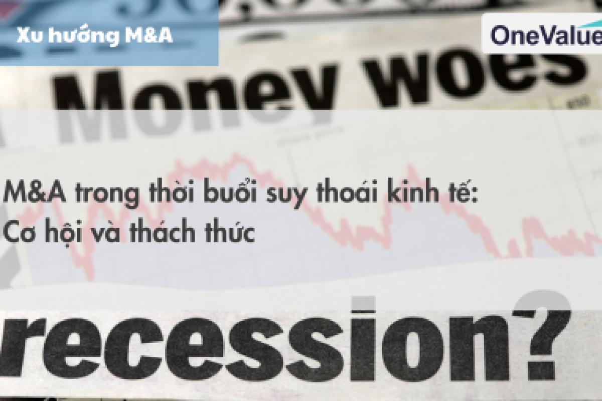 M&A trong thời buổi suy thoái kinh tế: Cơ hội và thách thức