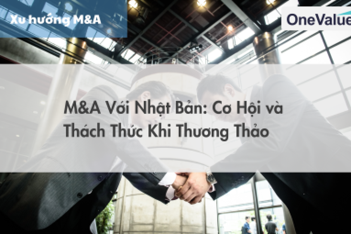 M&A với Nhật Bản: Cơ hội và thách thức khi thương thảo