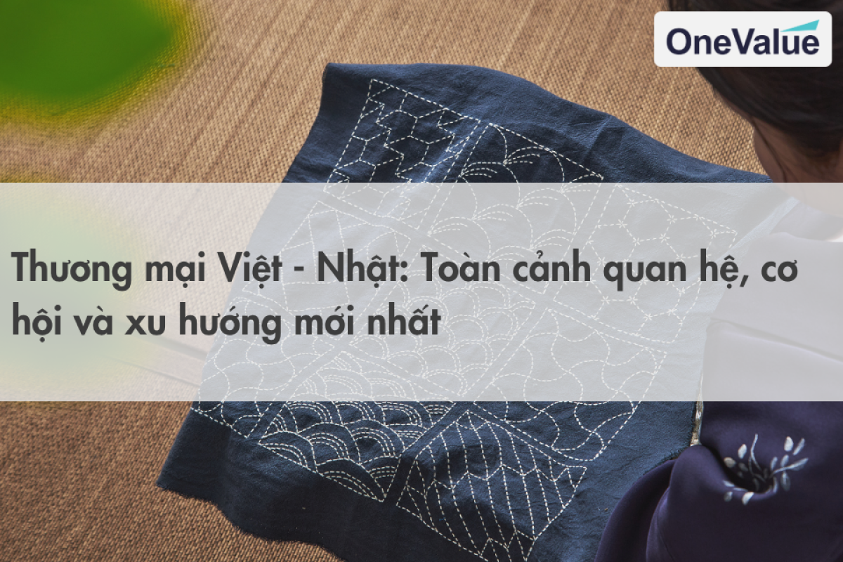 Thương mại Việt - Nhật Toàn cảnh quan hệ, cơ hội và xu hướng mới nhất