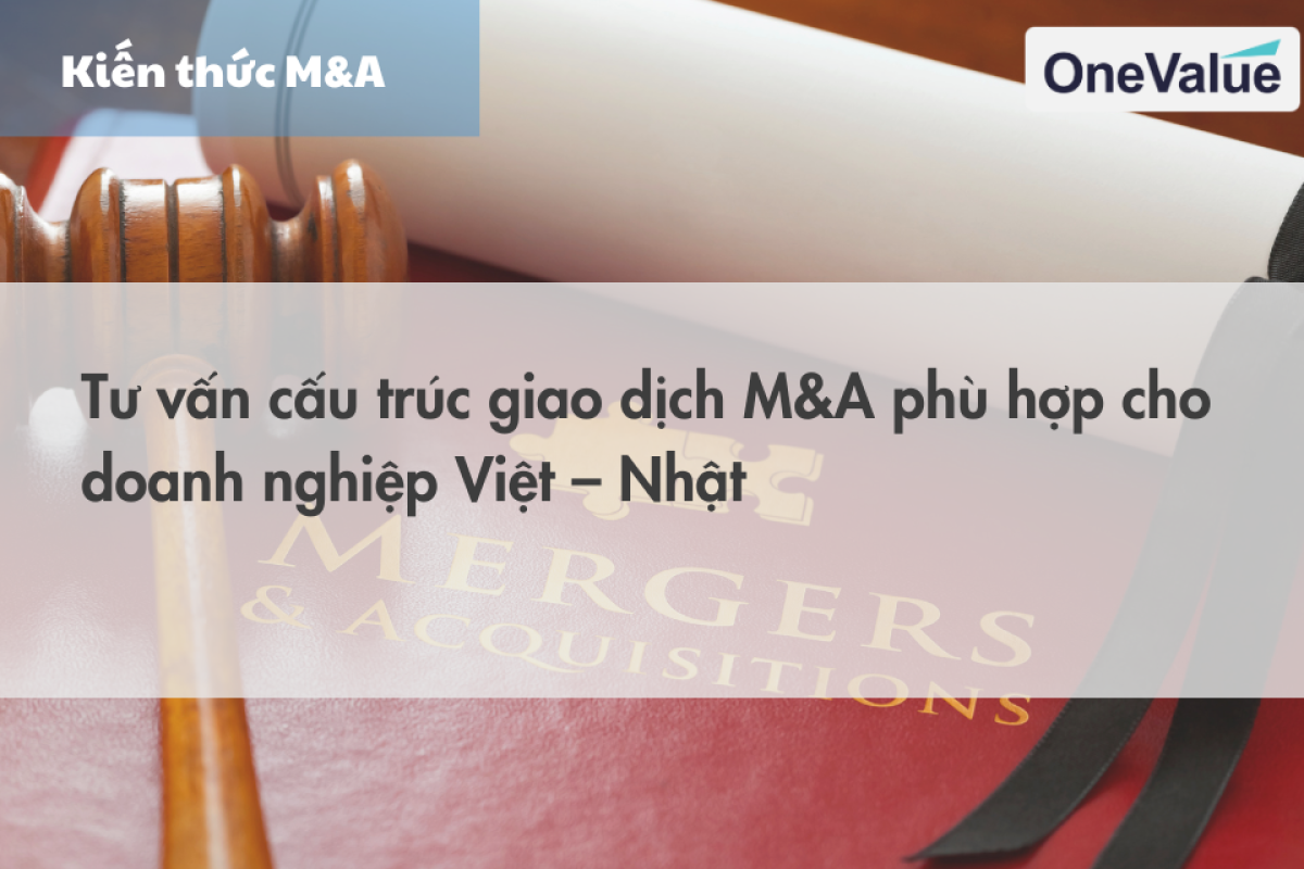 Tư vấn cấu trúc giao dịch M&A phù hợp cho doanh nghiệp Việt – Nhật