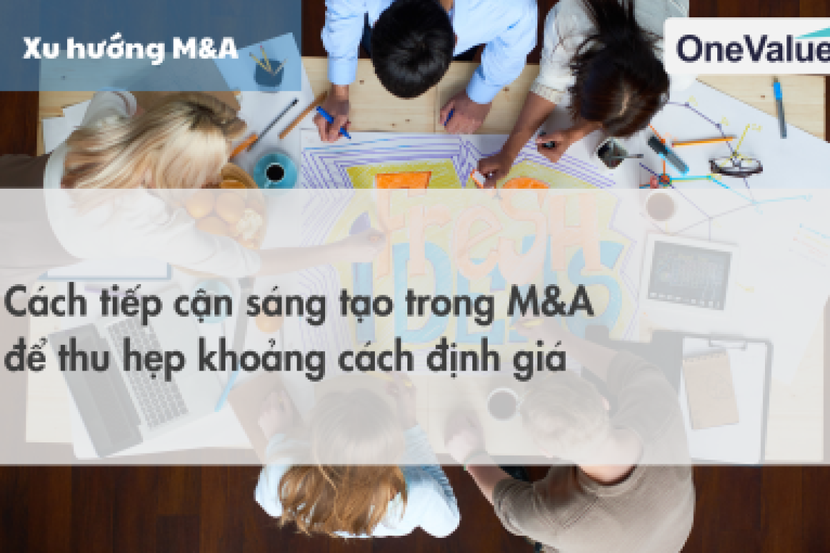 Cách tiếp cận sáng tạo trong M&A để thu hẹp khoảng cách định giá