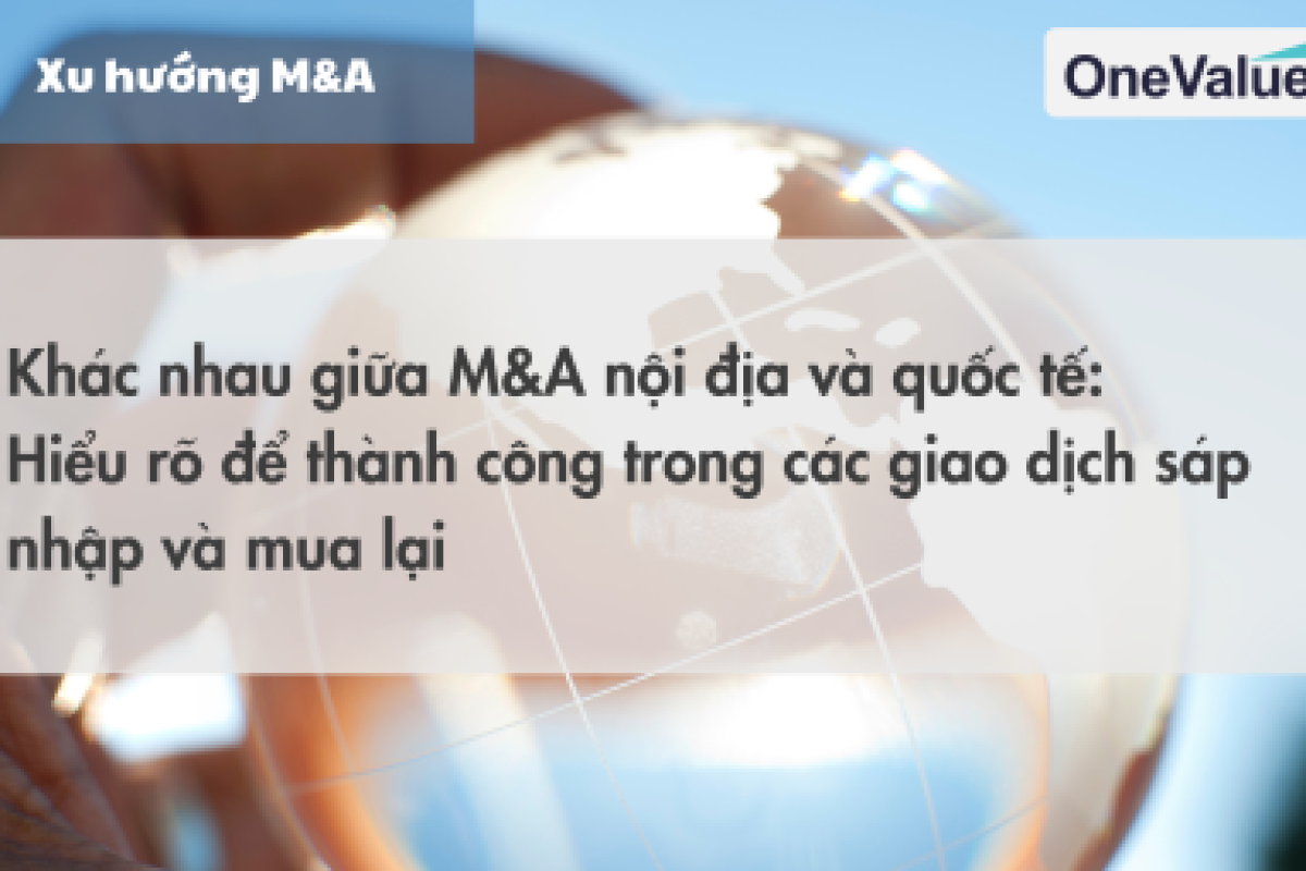 Khác nhau giữa M&A nội địa và quốc tế: Hiểu rõ để thành công