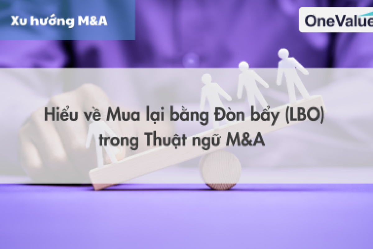 Hiểu về mua lại bằng đòn bẩy (LBO) trong M&A