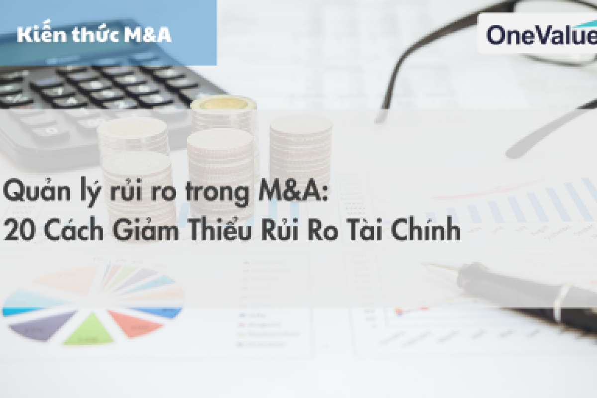 Quản lý rủi ro trong M&A: 20 cách giảm thiểu rủi ro tài chính