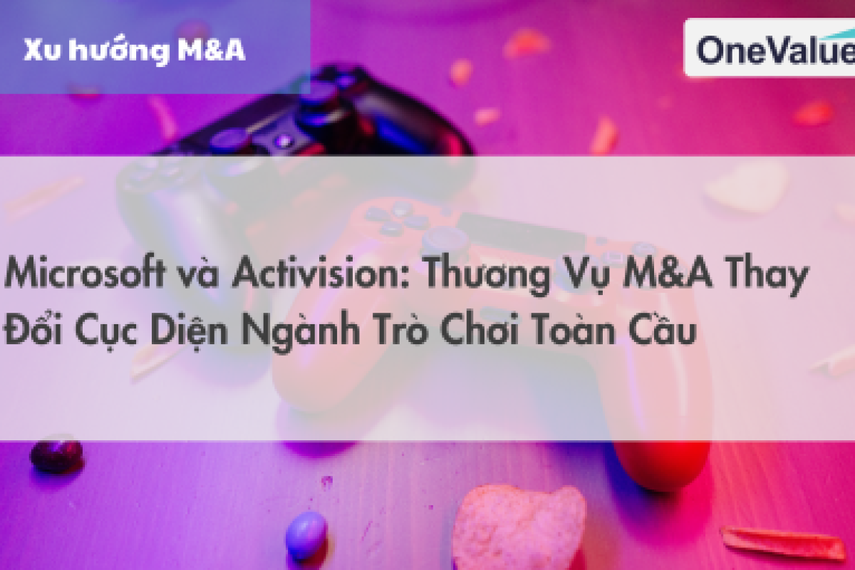 Microsoft và Activision - Thương vụ M&A thay đổi cục diện ngành trò chơi toàn cầu