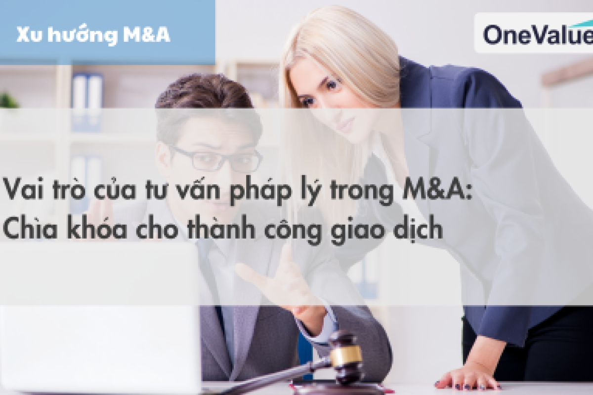 Vai trò của tư vấn pháp lý trong M&A: Chìa khóa cho thành công giao dịch