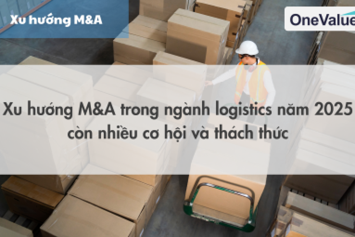 Xu hướng M&A trong ngành logistics năm 2025 còn nhiều cơ hội và thách thức